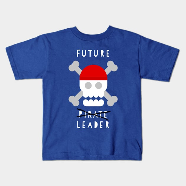 Future Pirate...I mean Leader. Kids T-Shirt by PassingTheBaton